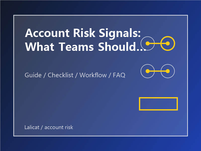 Account Risk Signals: What Teams Should Check Before Scaling